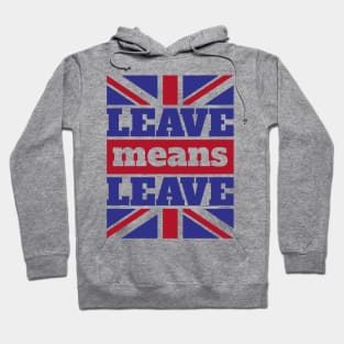 Leave Means Leave Hoodie